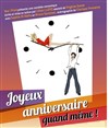 Joyeux anniversaire quand même - Espace Beaujon