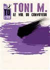 Toni M, Le Vol du Convoyeur - Théâtre de l'Opprimé