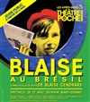 Blaise au Brésil - Le Théâtre de Poche Montparnasse - Le Petit Poche