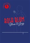 Rosa Blum Blues & Jazz : Croque la vie - Pixel Avignon