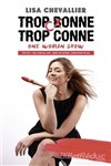 Lisa Chevallier dans Trop conne, trop conne - Café Théâtre Le 57