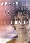 Après le chaos - La Manufacture des Abbesses