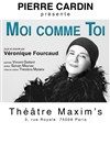 Moi Comme Toi - Théâtre Maxim's