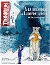 A la recherche de la lumière perdue, Oulak dans le Grand Nord - Théâtre de Ménilmontant - Salle Guy Rétoré