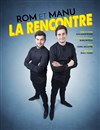 Rom et Manu dans La rencontre - Café Théâtre Les Minimes