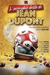 L'incroyable destin de Jean Dupont - Le Théâtre à Moustaches
