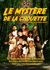Le mystère de la chouette - Théâtre Montmartre Galabru