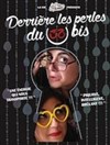 Derrière les perles du 32 bis - Théâtre le Nombril du monde