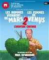 Les hommes viennent de Mars, les femmes de Vénus 2 - Théâtre de la Porte Saint Martin
