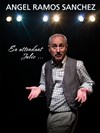 Angel Ramon Sanchez dans En attendant Julio - Les Têtes de l'Art 74