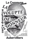 La Volupté de l'Honneur - Théâtre de la Commune