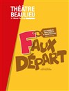 Faux Départ - Théâtre Beaulieu