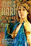 Mata Hari, l'oeil du jour - Théâtre des Brunes