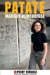 Margot Demeurisse dans Patate - Le Point Virgule