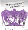 Psychanalysez-vous qu'y disaient - Atelier Théâtre de Montmartre