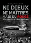 Eric Boschman dans Ni Dieux Ni Maitres mais du Rouge - La Comédie de Lille