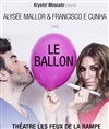 Le ballon - Théâtre Les Feux de la Rampe - Salle 120