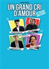 Un grand cri d'amour - Théâtre Le Mélo D'Amélie