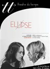 Ellipse - Théâtre du Temps