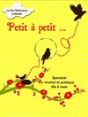 Petit à petit... - Théâtre des Préambules