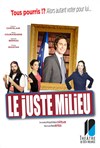 Le Juste Milieu - Théâtre de Dix Heures