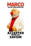 Marco HF dans Accepter de ne pas savoir - Le Bouff'Scène