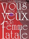 Vous avez des yeux de femme fatale - Espace Saint Pierre