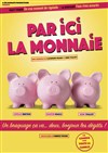 Par ici la monnaie - Kawa Théâtre