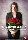 Benjamin Waltz dans Benjamin Waltz aime vraiment les femmes - Café Oscar