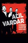 Alil Vardar dans Comment garder son mec - La Comédie de Nice
