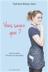 Tiphaine Biteau dans Vous savez quoi ? - Théâtre de la Rousselle