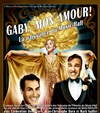 Gaby, mon Amour ! - Théâtre du Rempart