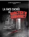 La Face cachée du Walter's Cabaret - Théâtre de la Carreterie