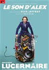 Alex Jaffray dans Le Son d'Alex - Théâtre Le Lucernaire