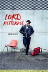 Lord Betterave - La Petite Loge Théâtre