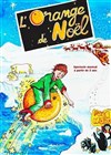 L'Orange de Noël - Théâtre de la Foucotte 