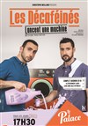 Les Décaféinés dans Les décaféinés lancent une machine - Théâtre Le Palace salle 2