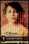 Camille, Camille, Camille. - Théâtre Le Lucernaire