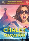 Le chalet de la tentation - Comédie de la Roseraie
