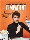 Marc Tourneboeuf dans L'Impatient - La Comédie des Alpes