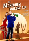 Le mexicain malgré lui - La comédie de Marseille (anciennement Le Quai du Rire)