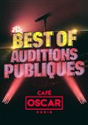 Le Best Of des Auditions Publiques - Café Oscar
