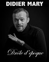 Didier Mary dans Drôle d'époque - Apollo Théâtre - Salle Apollo 90 