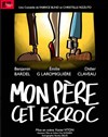Mon père cet escroc - Théâtre Molière