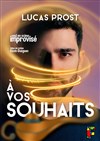 Lucas Prost dans A vos souhaits - La Fabrique À Impros