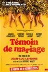 Témoin de Mariage - Petit Théâtre des Variétes