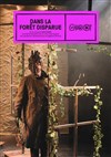 Dans la forêt disparue - Théâtre du Chariot