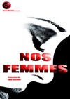 Nos femmes - Centre Culturel - salle auditorium St Exupéry