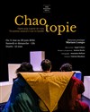 Chaotopie - Théâtre La Croisée des Chemins - Salle Paris-Belleville
