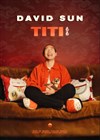 David Sun dans Titi - L'Odeon Montpellier